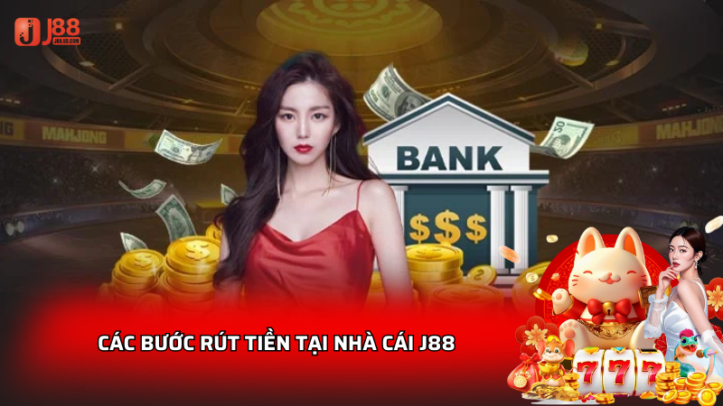 Các bước rút tiền tại nhà cái J88