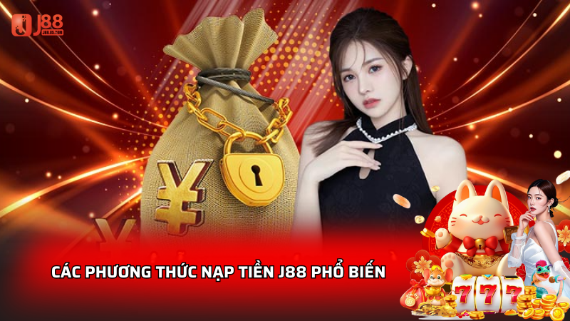Các phương thức nạp tiền J88 phổ biến