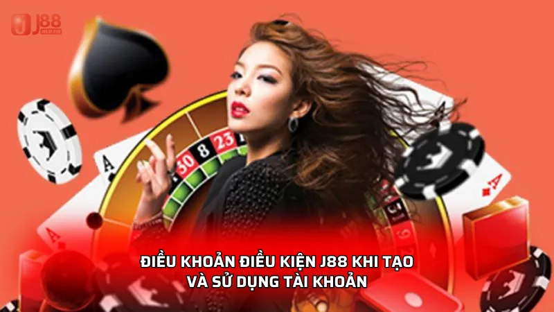 Điều khoản điều kiện J88 khi tạo và sử dụng tài khoản