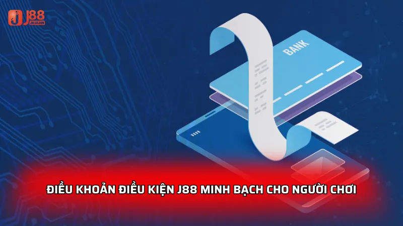 Điều khoản điều kiện J88 - Minh bạch cho người chơi