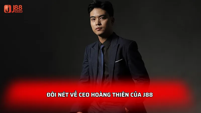 Đôi nét về CEO Hoàng Thiên của J88