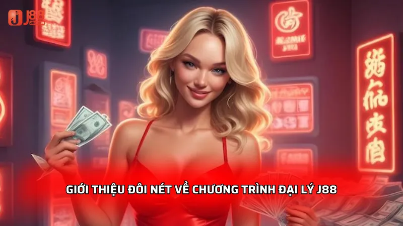 Giới thiệu đôi nét về chương trình đại lý J88