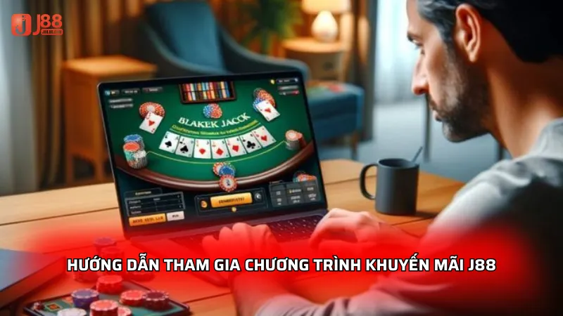 Hướng dẫn tham gia chương trình khuyến mãi J88