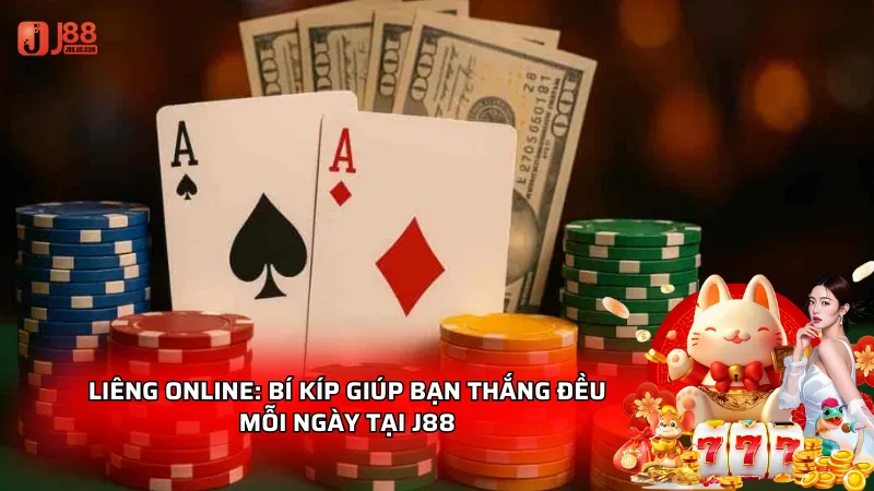 Liêng Online: Bí kíp giúp bạn thắng đều mỗi ngày tại J88