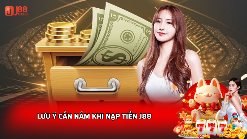 Lưu ý cần nắm vững khi nạp tiền J88
