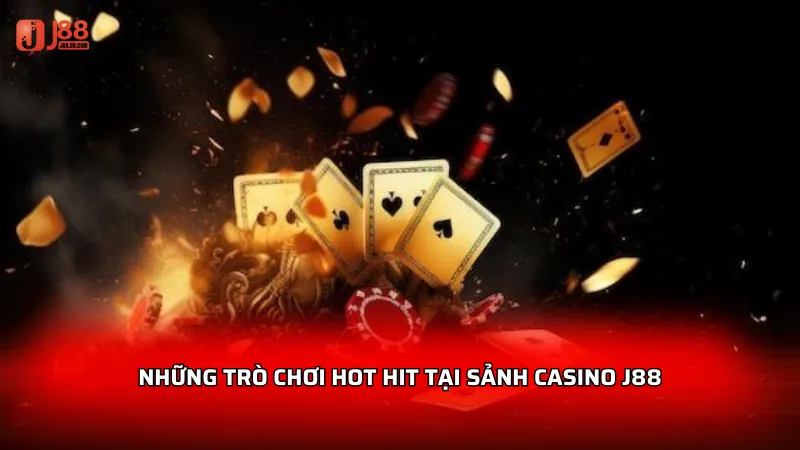 Những trò chơi hot hit tại sảnh Casino J88