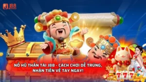 Nổ hũ thần tài J88 - Chơi dễ trúng, nhận tiền về tay ngay!