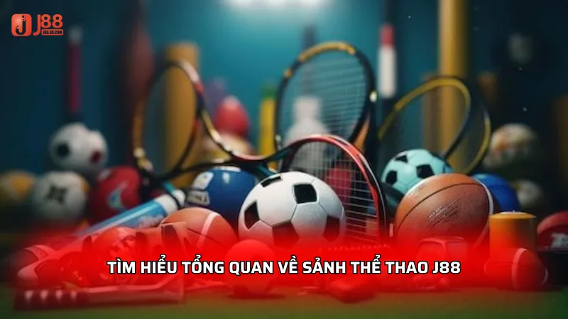 Tìm hiểu tổng quan về sảnh thể thao J88