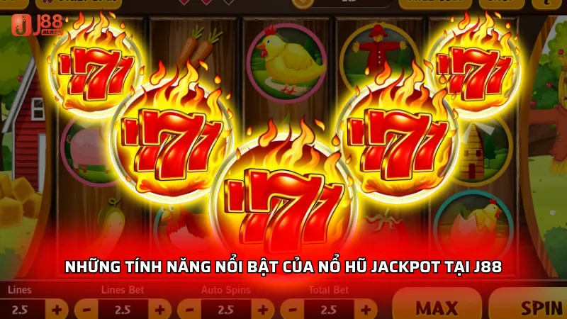 Những tính năng nổi bật của Nổ hũ Jackpot tại J88