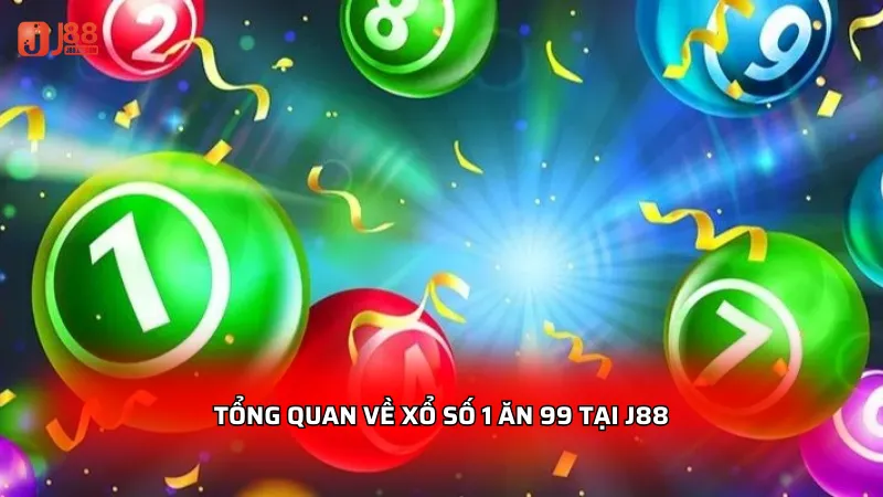 Tổng quan về Xổ số 1 ăn 99 tại J88